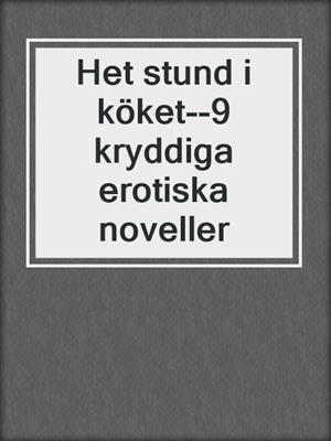 Het stund i köket--9 kryddiga erotiska noveller