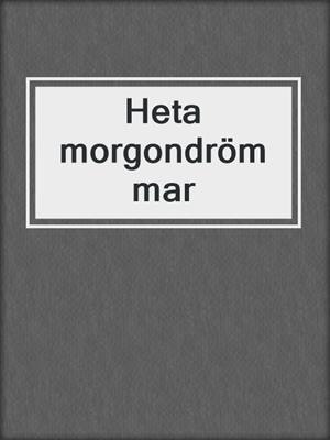 cover image of Heta morgondrömmar