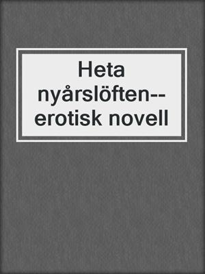 cover image of Heta nyårslöften--erotisk novell