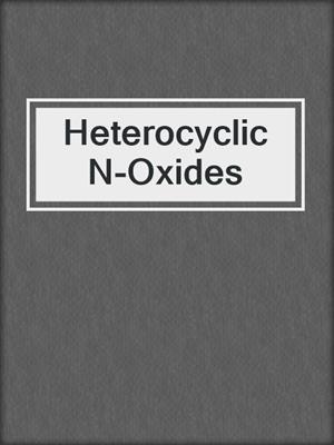 Heterocyclic N-Oxides