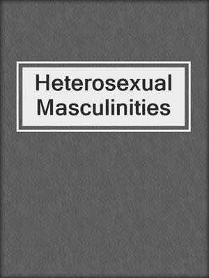 cover image of Heterosexual Masculinities
