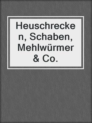 Heuschrecken, Schaben, Mehlwürmer & Co.