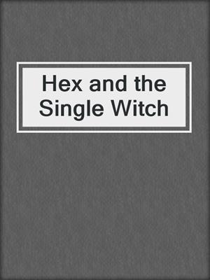 cover image of Hex and the Single Witch