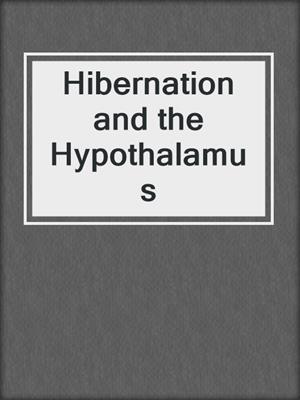 Hibernation and the Hypothalamus