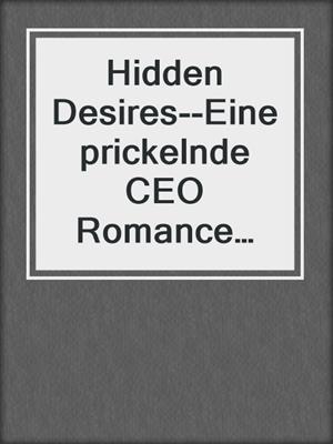 cover image of Hidden Desires--Eine prickelnde CEO Romance voller geheimer Fantasien, Band (Ungekürzt)