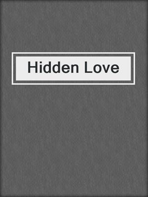 cover image of Hidden Love