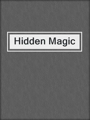 cover image of Hidden Magic