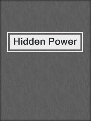 cover image of Hidden Power