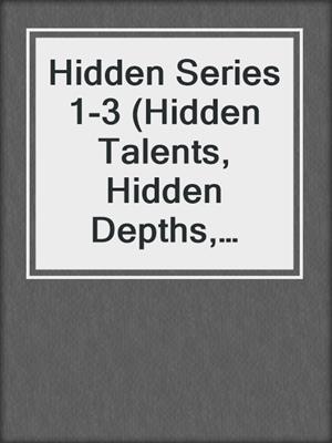 cover image of Hidden Series 1-3 (Hidden Talents, Hidden Depths, Hidden Crimes)