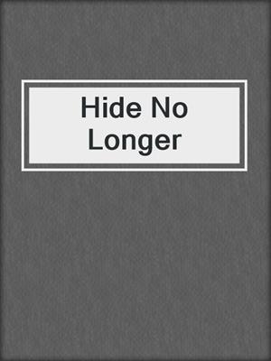 cover image of Hide No Longer