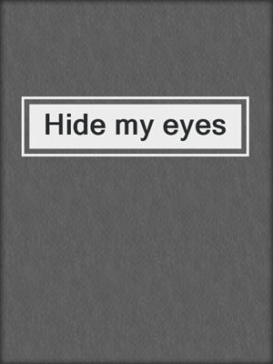 Hide my eyes