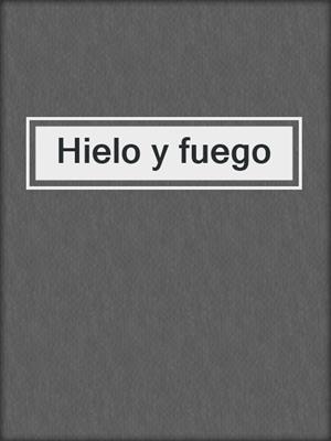 cover image of Hielo y fuego