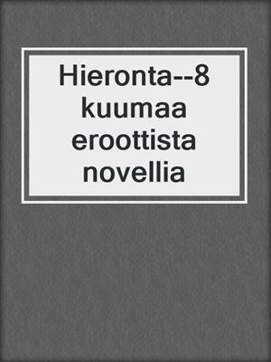 cover image of Hieronta--8 kuumaa eroottista novellia