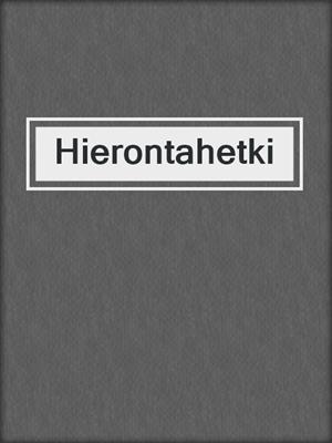 cover image of Hierontahetki