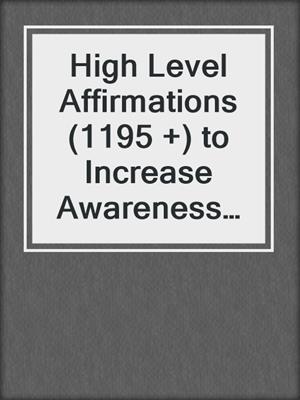 cover image of High Level Affirmations (1195 +) to Increase Awareness of Your Inner Guide