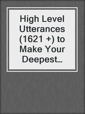 cover image of High Level Utterances (1621 +) to Make Your Deepest Insecurities Your Greatest Strengths