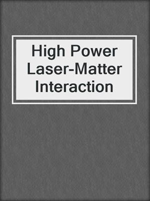 High Power Laser-Matter Interaction