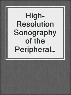 High-Resolution Sonography of the Peripheral Nervous System