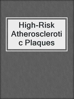 High-Risk Atherosclerotic Plaques