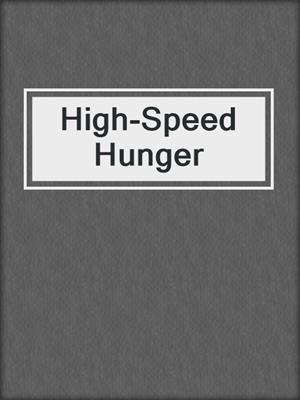 cover image of High-Speed Hunger