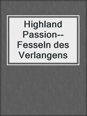 cover image of Highland Passion--Fesseln des Verlangens