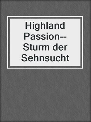 cover image of Highland Passion--Sturm der Sehnsucht