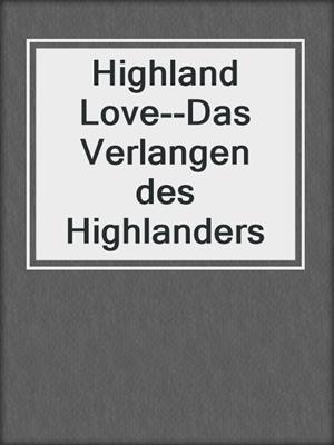 cover image of Highland Love--Das Verlangen des Highlanders
