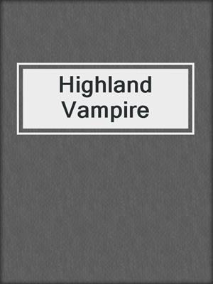 cover image of Highland Vampire