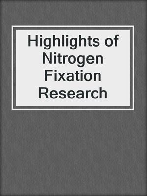 Highlights of Nitrogen Fixation Research