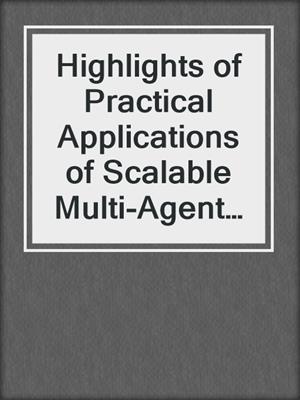 Highlights of Practical Applications of Scalable Multi-Agent Systems. the PAAMS Collection