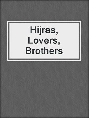 cover image of Hijras, Lovers, Brothers
