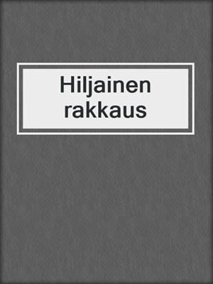 cover image of Hiljainen rakkaus