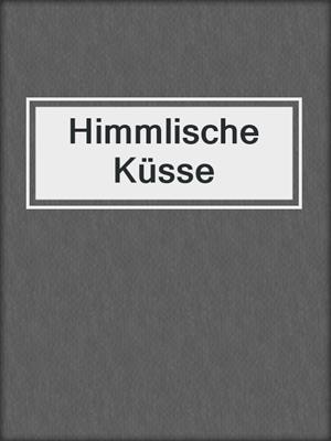 cover image of Himmlische Küsse