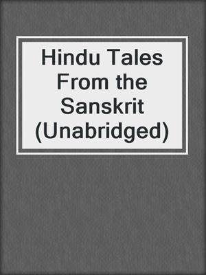 cover image of Hindu Tales From the Sanskrit (Unabridged)