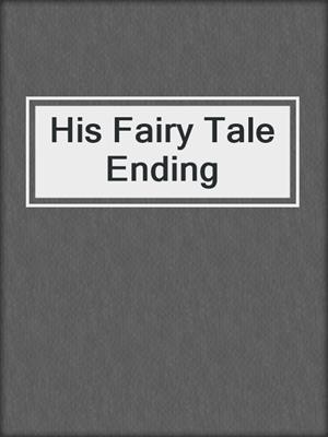 cover image of His Fairy Tale Ending