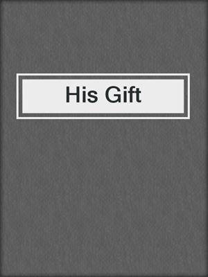 cover image of His Gift