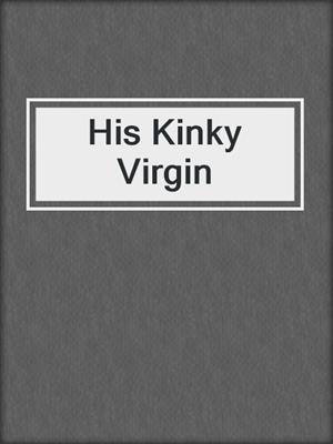 cover image of His Kinky Virgin