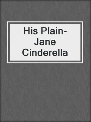cover image of His Plain-Jane Cinderella