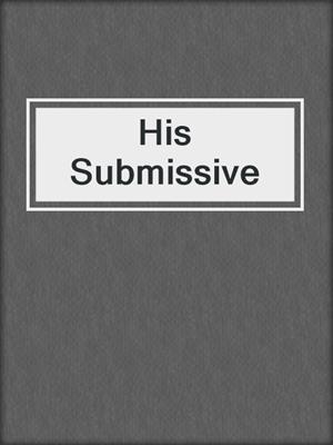 cover image of His Submissive