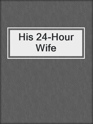 His 24-Hour Wife