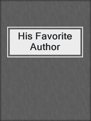 cover image of His Favorite Author