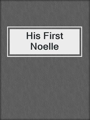 cover image of His First Noelle