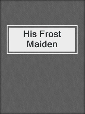 His Frost Maiden