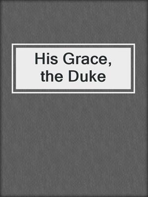 His Grace, the Duke