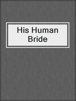 cover image of His Human Bride