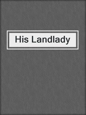 cover image of His Landlady