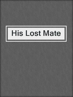 cover image of His Lost Mate