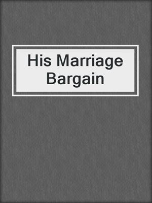 cover image of His Marriage Bargain