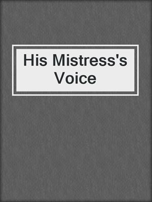 cover image of His Mistress's Voice