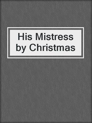 cover image of His Mistress by Christmas